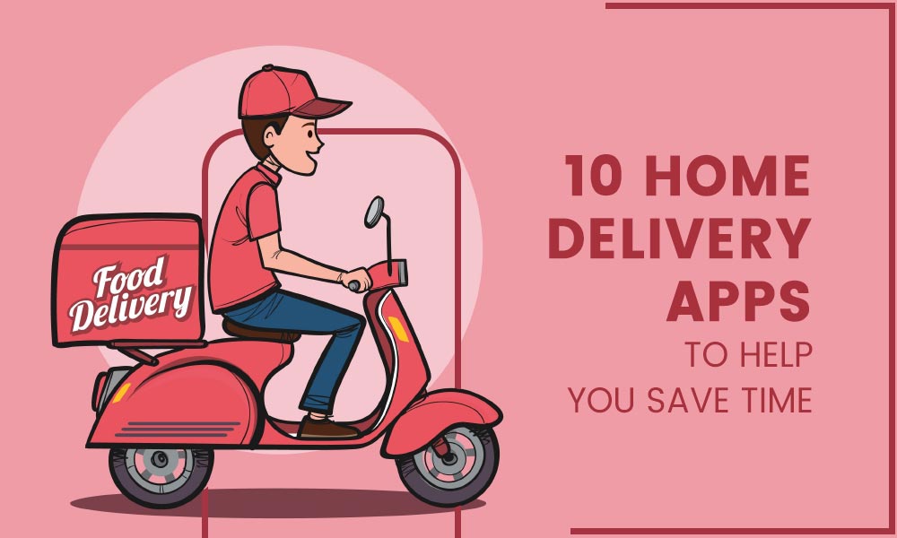 Best home delivery mobile applications to help you save time