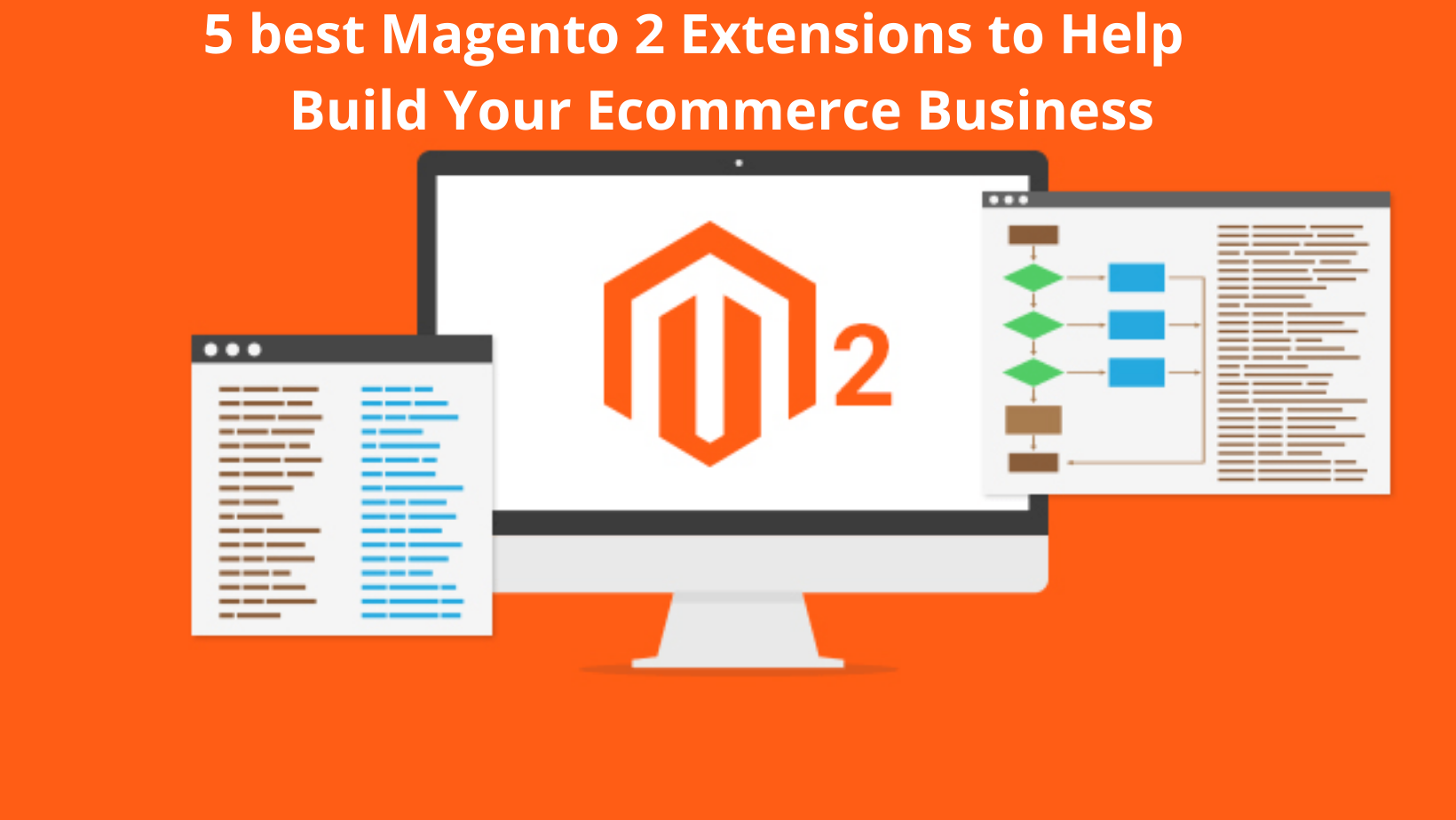 5 BEST MAGENTO 2 EXTENSIONS TO HELP YOU BUILD YOUR ECOMMERCE BUSINESS
