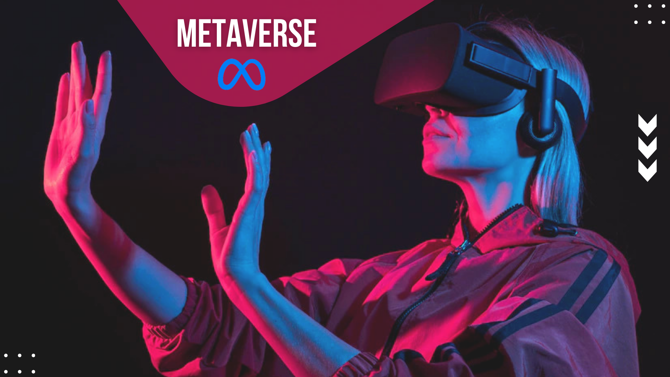 What is Metaverse? How it Will Change the Future of The Human Race? ￼