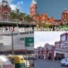 Top 10 Biggest Railway Station